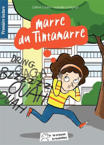 Couverture du livre « Marre du tintamarre » de Claire/Lintignat aux éditions Le Crayon A Roulettes