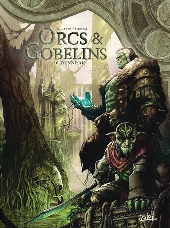 Couverture du livre « Orcs et gobelins Tome 10 : Dunnrak » de Jean-Luc Istin et Alex Sierra aux éditions Soleil