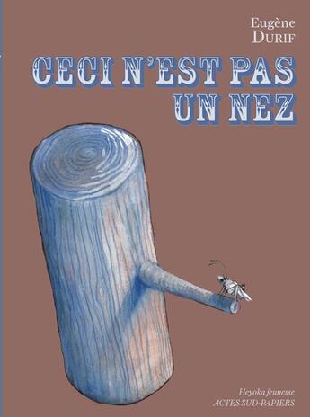 Couverture du livre « Ceci n'est pas un nez » de Anna Griot et Eugene Durif aux éditions Actes Sud-papiers