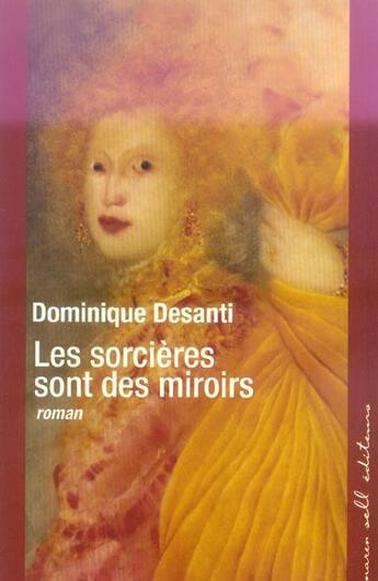 Couverture du livre « Les sorcieres sont des miroirs » de Dominique Desanti aux éditions Buchet Chastel
