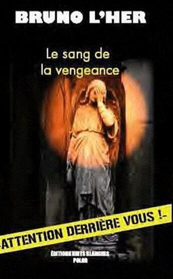 Couverture du livre « Le sang de la vengeance » de Bruno L'Her aux éditions Nuits Blanches