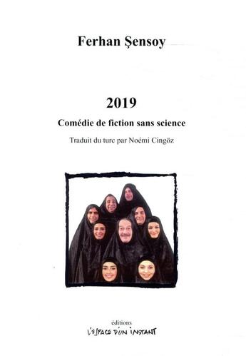 Couverture du livre « 2019 ; comédie de fiction sans science » de Ferhan Sensoy aux éditions Espace D'un Instant