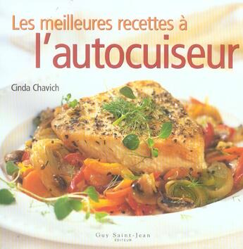 Couverture du livre « Les meilleures recettes à l'autocuiseur » de Cinda Chavich aux éditions Guy Saint-jean