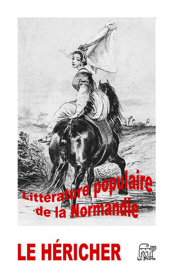 Couverture du livre « Littérature populaire de Normandie » de Edouard Le Hericher aux éditions La Piterne