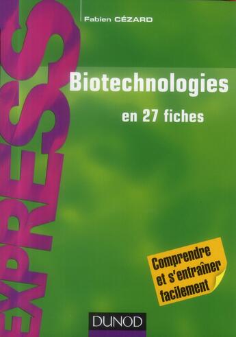 Couverture du livre « Biotechnologies en 27 fiches ; rappels de cours et exercices corrigés (2e édition) » de Fabien Cezard aux éditions Dunod