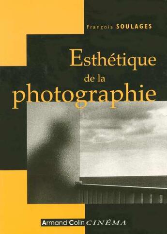 Couverture du livre « Esthetique de la photographie (2e édition) » de Francois Soulages aux éditions Armand Colin