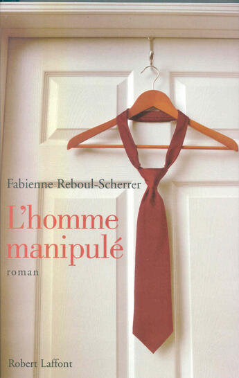 Couverture du livre « L'homme manipule » de Reboul-Scherrer F. aux éditions Robert Laffont