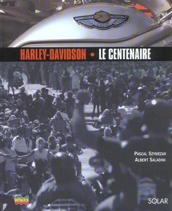 Couverture du livre « Harley-davidson - le centenaire » de Szymezak/Saladini aux éditions Solar