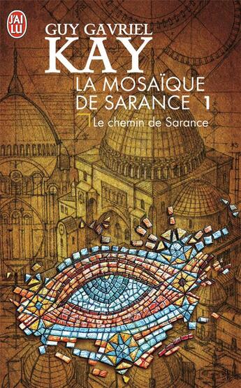 Couverture du livre « Mosaique de sarance - 1 - le chemin de sarance (la) » de Guy Gavriel Kay aux éditions J'ai Lu
