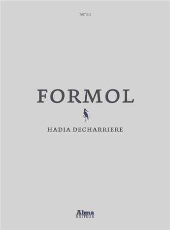 Couverture du livre « Formol » de Hadia Decharriere aux éditions Alma Editeur
