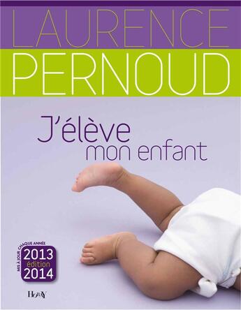 Couverture du livre « J'élève mon enfant (édition 2013-2014) » de Laurence Pernoud aux éditions Horay