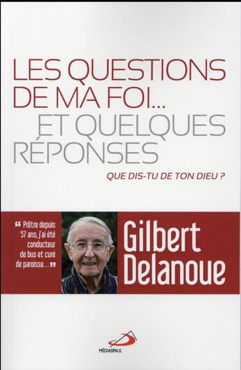 Couverture du livre « Les questions de ma foi... ; et quelques réponses » de Gilbert Delanoue aux éditions Mediaspaul