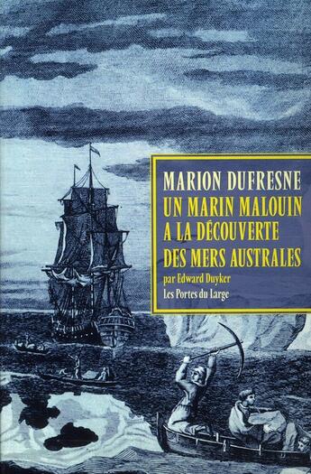 Couverture du livre « Marion Dufresne ; un marin malouin à la découverte des mers australes » de Edward Duyker aux éditions Les Portes Du Large
