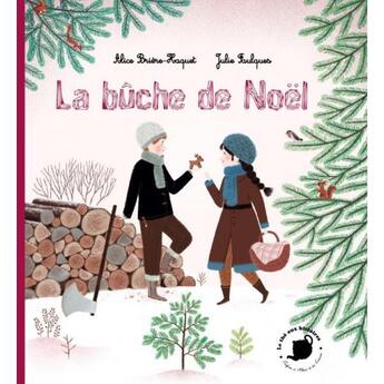 Couverture du livre « La bûche de Noël » de Alice Briere-Haquet et Julie Faulques aux éditions Feuilles De Menthe