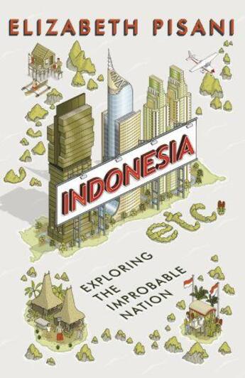 Couverture du livre « Indonesia etc.: exploring the improbable nation » de Elizabeth Pisani aux éditions Granta Books