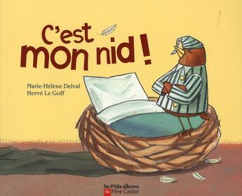 Couverture du livre « C'est mon nid ! - illustrations, couleur » de Delval aux éditions Pere Castor