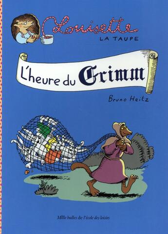 Couverture du livre « Louisette la taupe ; l'heure du Grimm » de Bruno Heitz aux éditions Ecole Des Loisirs