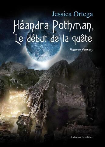 Couverture du livre « Heandra pothman, le debut de la quete » de Ortega aux éditions Amalthee