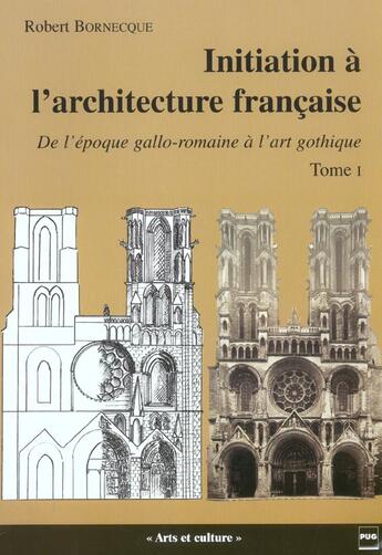 Couverture du livre « Initiation a l'architecture francaise tome 1 » de Bornecque R aux éditions Pu De Grenoble