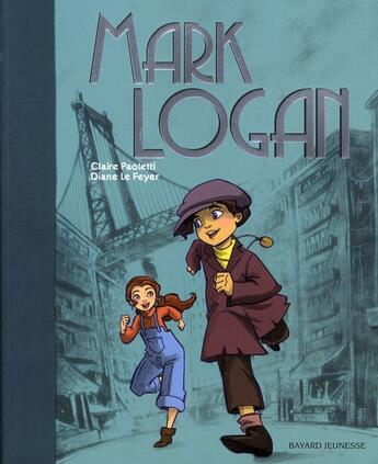 Couverture du livre « Mark Logan » de Claire Paoletti et Diane Le Feyer aux éditions Bayard Jeunesse