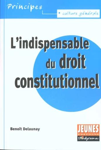 Couverture du livre « L'indispensable du droit constitutionnel » de Benoit Delaunay aux éditions Studyrama