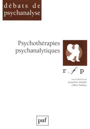 Couverture du livre « Psychotherapies psychanalytiques » de Gilbert Diatkine et Jacqueline Schaeffer aux éditions Puf