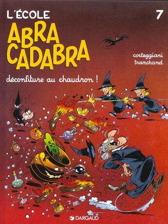 Couverture du livre « L'école Abracadabra Tome 7 : Déconfiture au chaudron ! » de Francois Corteggiani et Pierre Tranchand aux éditions Dargaud
