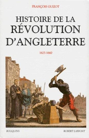 Couverture du livre « Histoire de la revolution d'angleterre 1625-1660 » de François Guizot aux éditions Bouquins