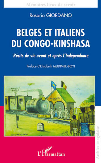 Couverture du livre « Belges et italiens du Congo Kinshasa ; récits de vie avant et après l'indépendance » de Rosario Giordano aux éditions L'harmattan