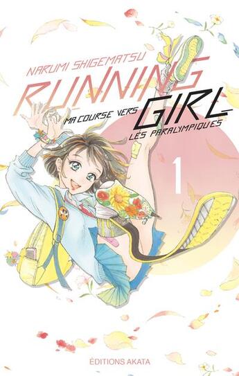 Couverture du livre « Running girl ; ma course vers les paralympiques Tome 1 » de Narumi Shigematsu aux éditions Akata
