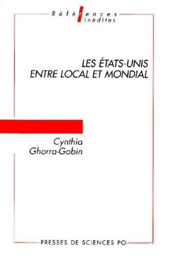 Couverture du livre « Les Etats-Unis entre local et mondial » de Cynthia Ghorra-Gobin aux éditions Presses De Sciences Po