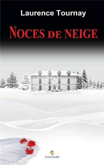 Couverture du livre « Noces de neige » de Laurence Tournay aux éditions Le Livre Actualite