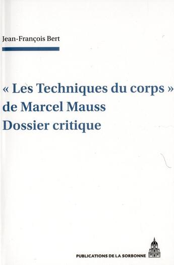 Couverture du livre « Techniques du corps de Marcel Mauss » de Jean-Francois Bert aux éditions Editions De La Sorbonne