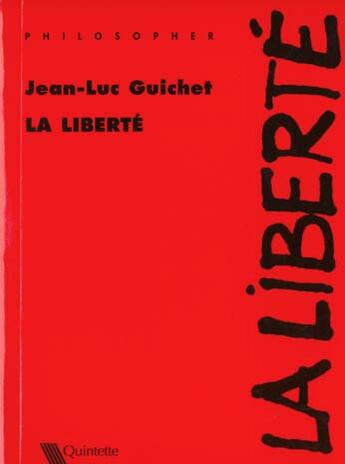Couverture du livre « La Liberte » de Jean-Luc Guichet aux éditions Quintette
