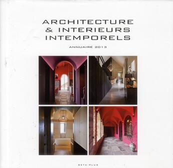 Couverture du livre « Architecture & intérieurs intemporels ; annuaire 2013 » de Wim Pauwels aux éditions Beta-plus