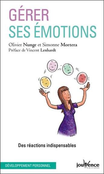 Couverture du livre « Gérer ses émotions ; des réactions indispensables » de Olivier Nunge et Simonne Mortera aux éditions Jouvence