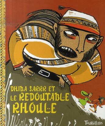Couverture du livre « Dhiba Sarrr et le redoutable Rhoule » de Albena Ivanovitch-Lair et Annie Caldirac aux éditions Tourbillon