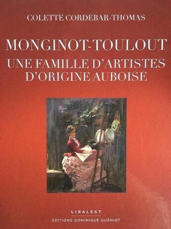 Couverture du livre « Monginot -Toulout : une famille d'artistes d'origine auboise » de Colette Codebar-Thomas aux éditions Dominique Gueniot