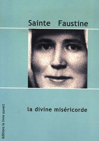 Couverture du livre « Sainte faustine - la divine misericorde » de Patrice Chocholski aux éditions Livre Ouvert