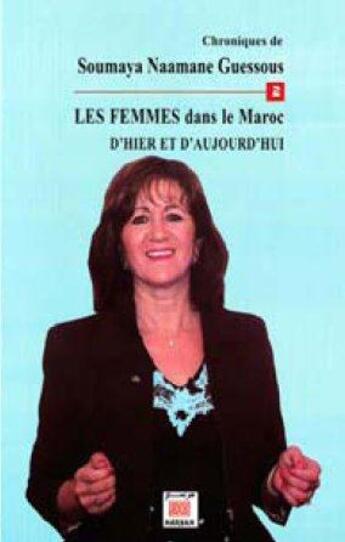 Couverture du livre « Chroniques de Soumaya Naamane Guessous t.2 ; les femmes, dans le Maroc d'hier et d'aujourd hui » de Soumaya Naamane-Guessous aux éditions Marsam