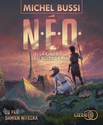Couverture du livre « N.E.O. T.1 ; la chute du soleil de fer » de Michel Bussi aux éditions Lizzie