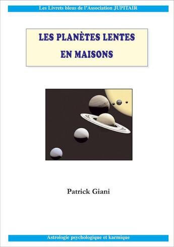 Couverture du livre « Les planètes lentes en maisons » de Patrick Giani aux éditions Jupitair