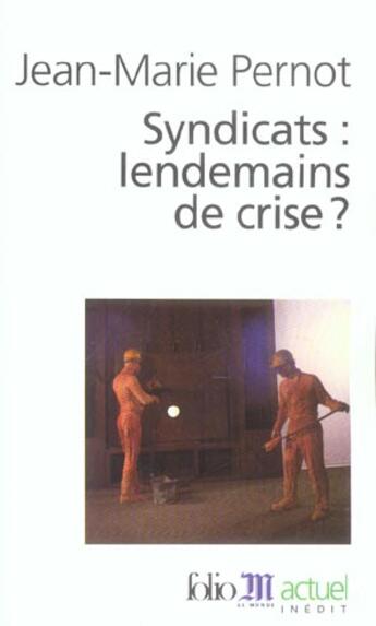 Couverture du livre « Syndicats : lendemains de crise ? » de Jean-Marie Pernot aux éditions Gallimard