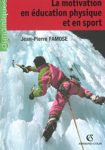 Couverture du livre « La motivation en education physique et en sport » de Jean-Pierre Famose aux éditions Armand Colin