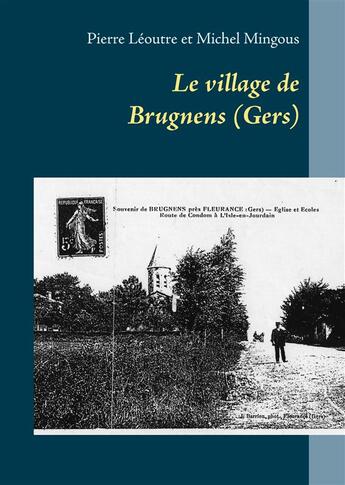 Couverture du livre « Le village de Brugnens (Gers) » de Pierre Leoutre et Michel Mingous aux éditions Books On Demand
