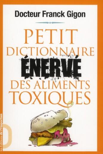 Couverture du livre « Petit dictionnaire énervé des aliments » de Franck Gigon aux éditions L'opportun
