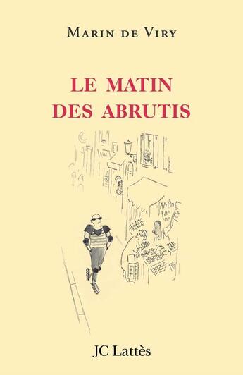 Couverture du livre « Le matin des abrutis » de De Viry-M aux éditions Lattes