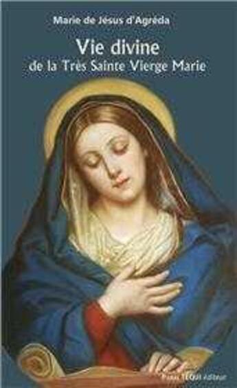 Couverture du livre « Vie divine de la très sainte Vierge Marie » de Marie D' Agreda aux éditions Tequi