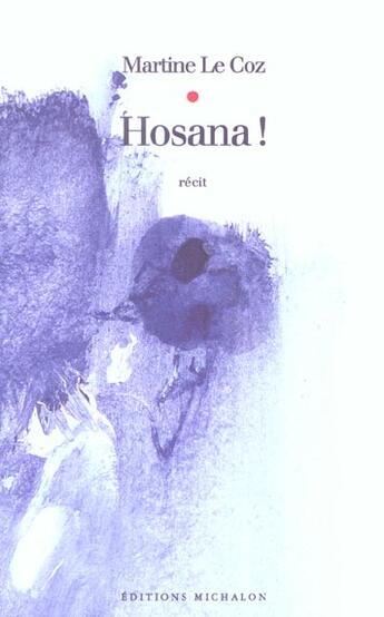 Couverture du livre « Hosana ! » de Martine Le Coz aux éditions Michalon