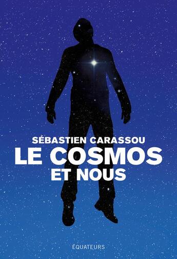 Couverture du livre « Le cosmos et nous » de Sebastien Carassou aux éditions Des Equateurs